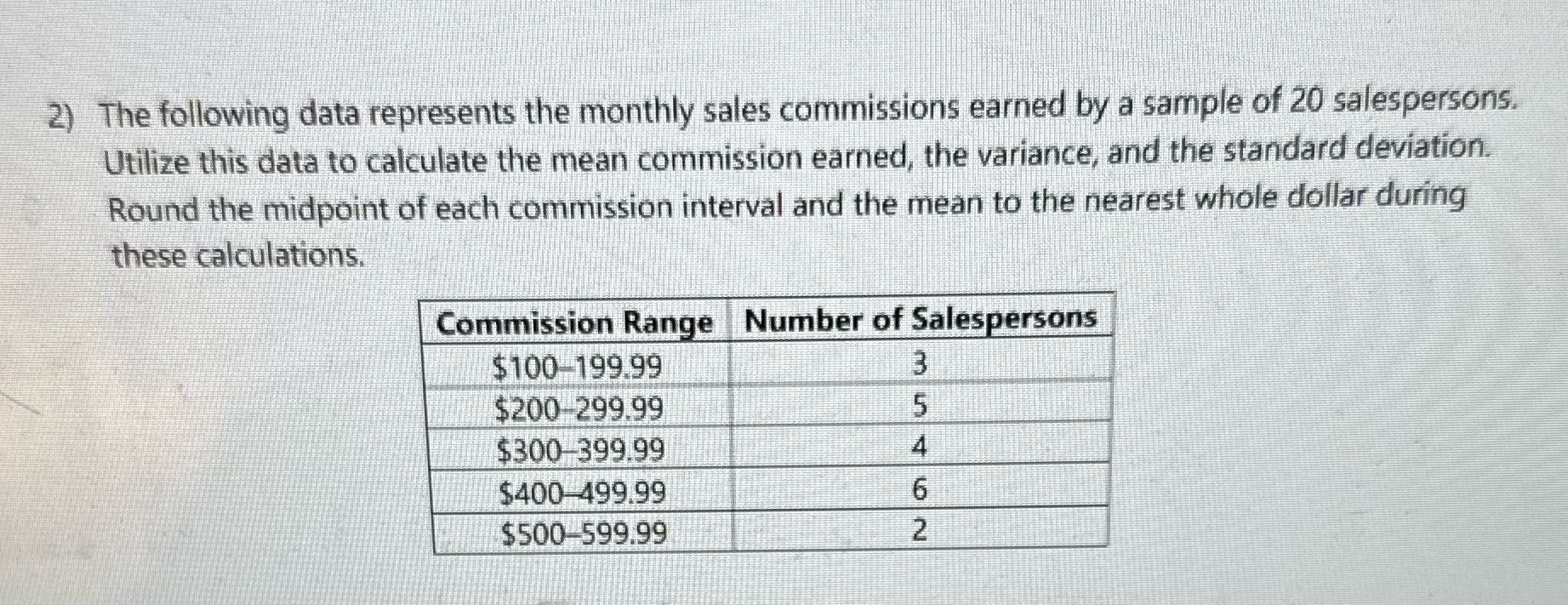2) The following data represents the monthly sales commissions earned by a