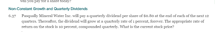 will you pay for a share today? Non-Constant Growth and Quarterly Dividends