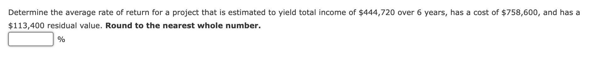 Determine the average rate of return for a project that is estimated