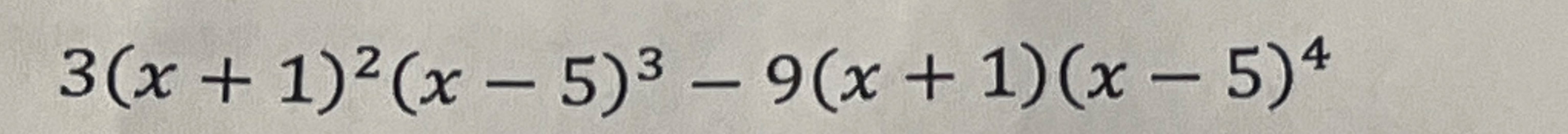 3(x+1)2(x-5) - 9(x + 1)(x-5)4
