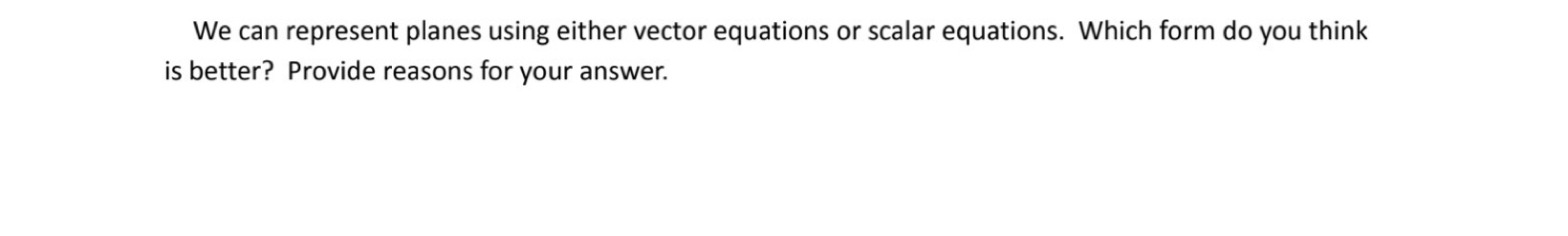 We can represent planes using either vector equations or scalar equations. Which