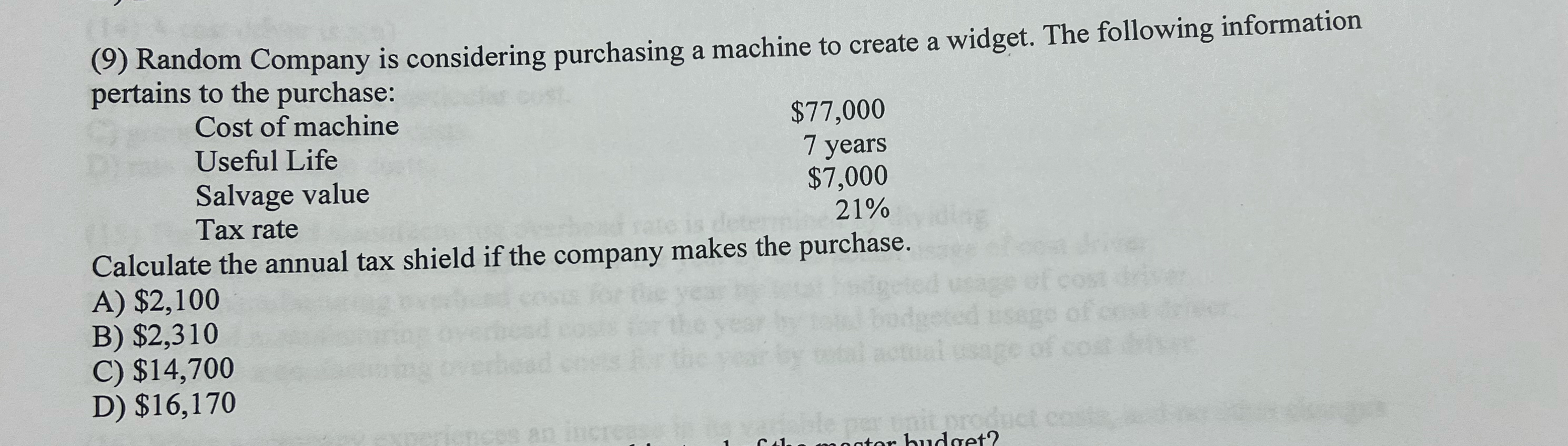 (9) Random Company is considering purchasing a machine to create a widget.