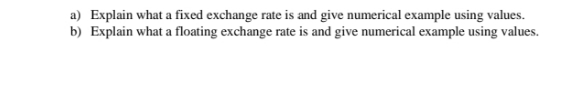 a) Explain what a fixed exchange rate is and give numerical example