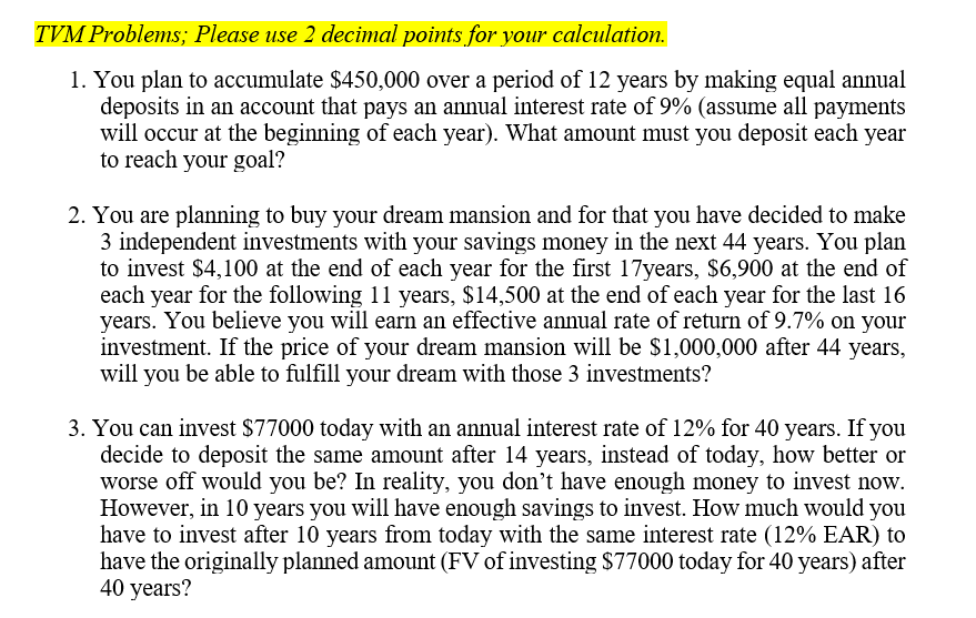 TVM Problems; Please use 2 decimal points for your calculation. 1. You