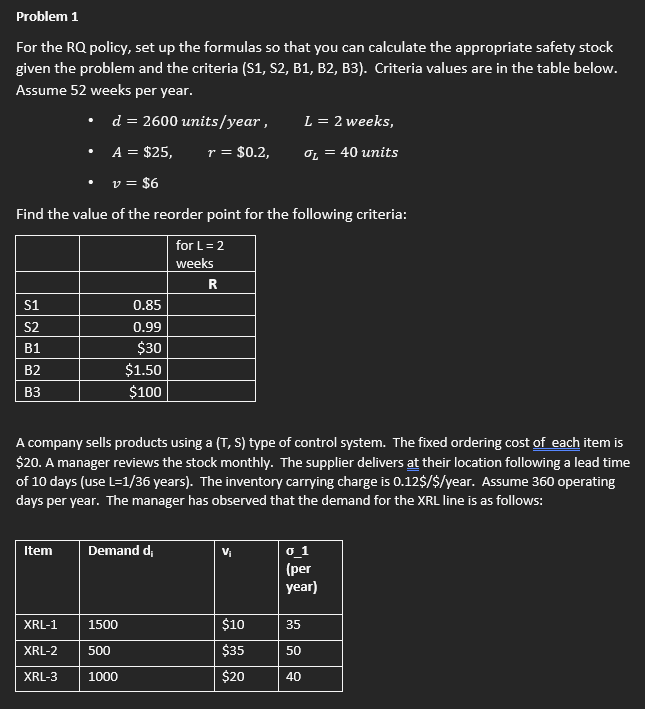 Problem 1 For the RQ policy, set up the formulas so that