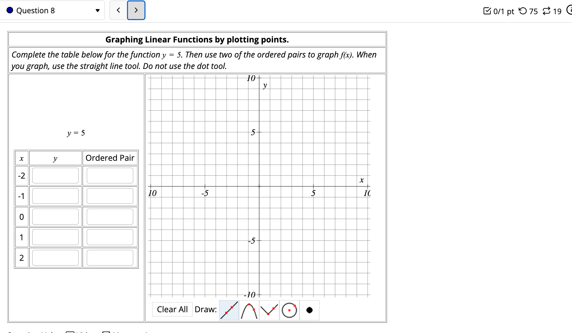 Do not use the dot tool. ``y=3x+4` `f(x)` Ordered Pair -2 -1