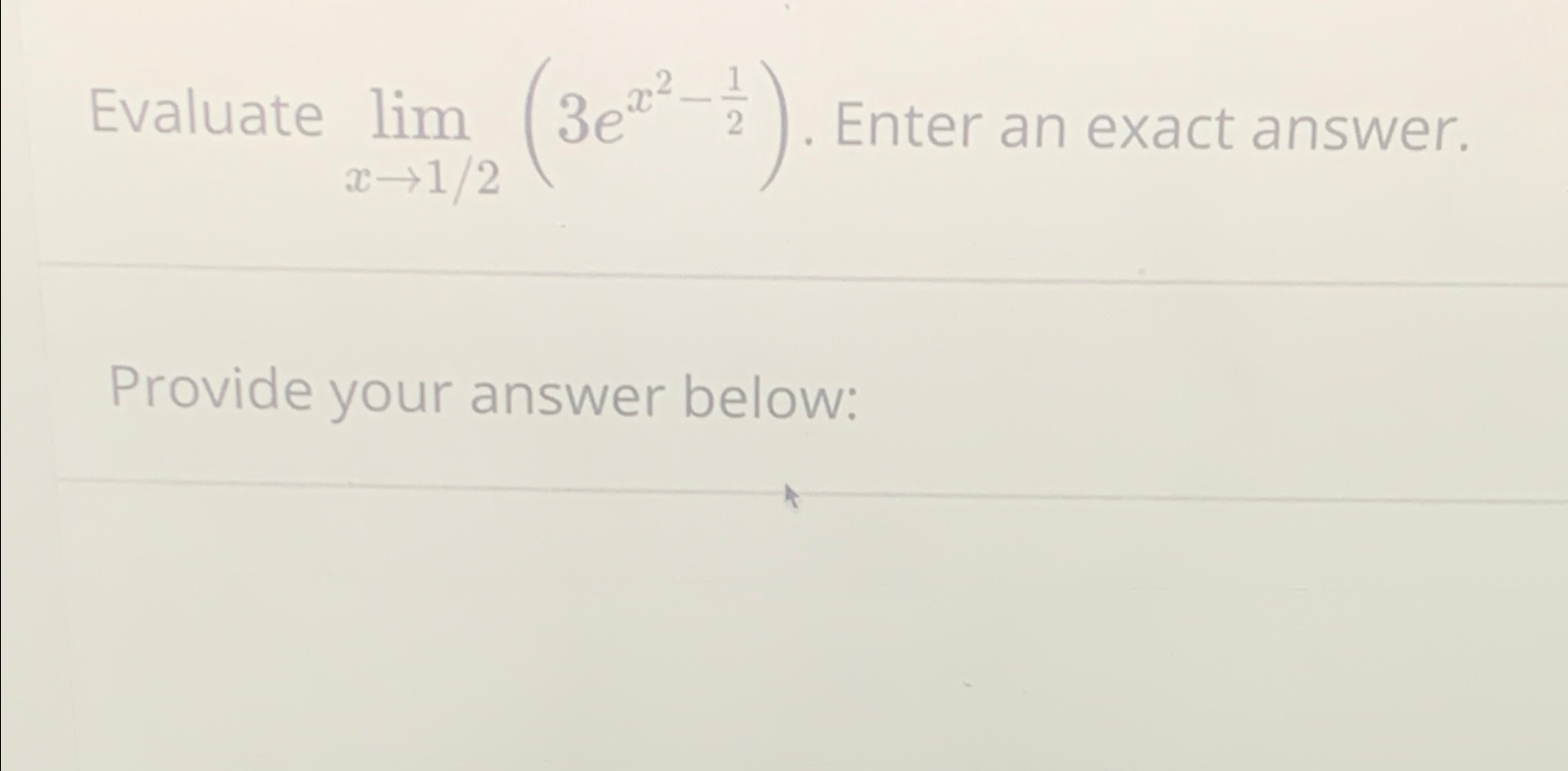 Evaluate lim (3e2 2-1/2 (3-3) 2 Enter an exact answer. Provide your