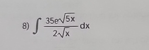 8) S 35e5x 2x - dx