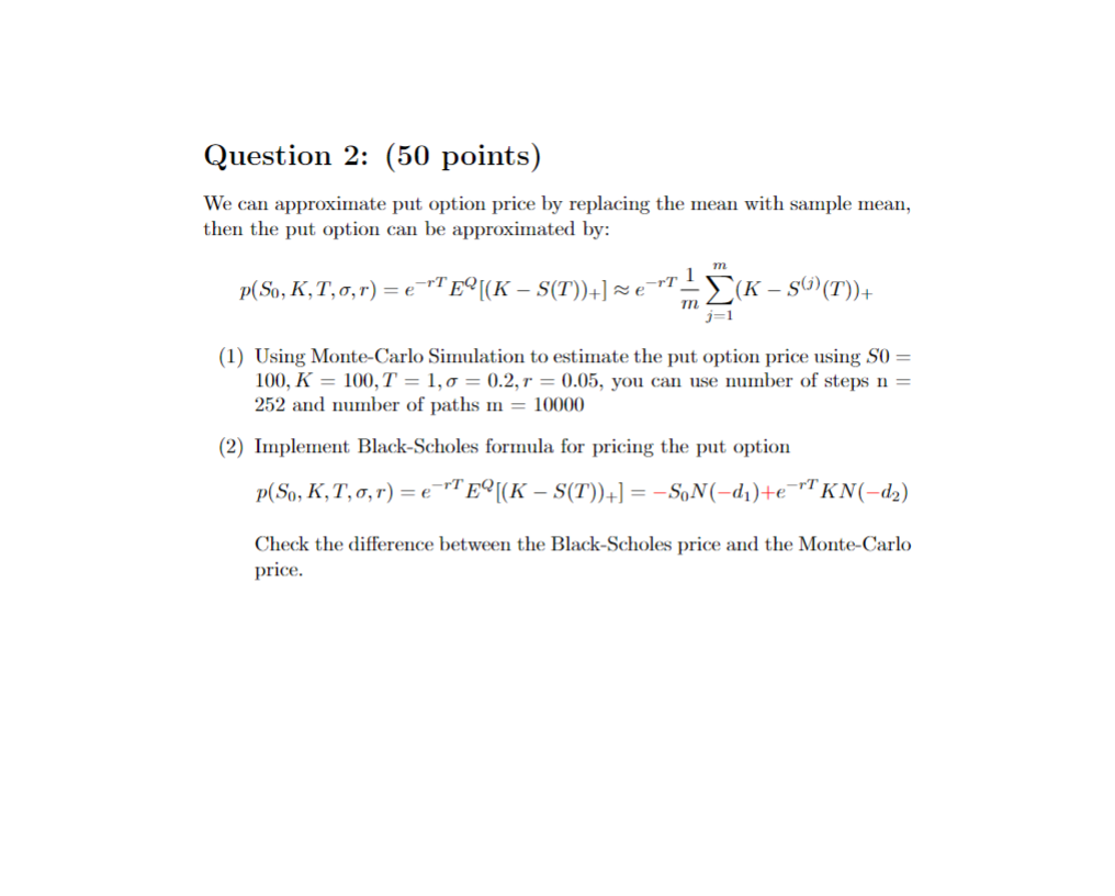 Question 2: (50 points) We can approximate put option price by replacing