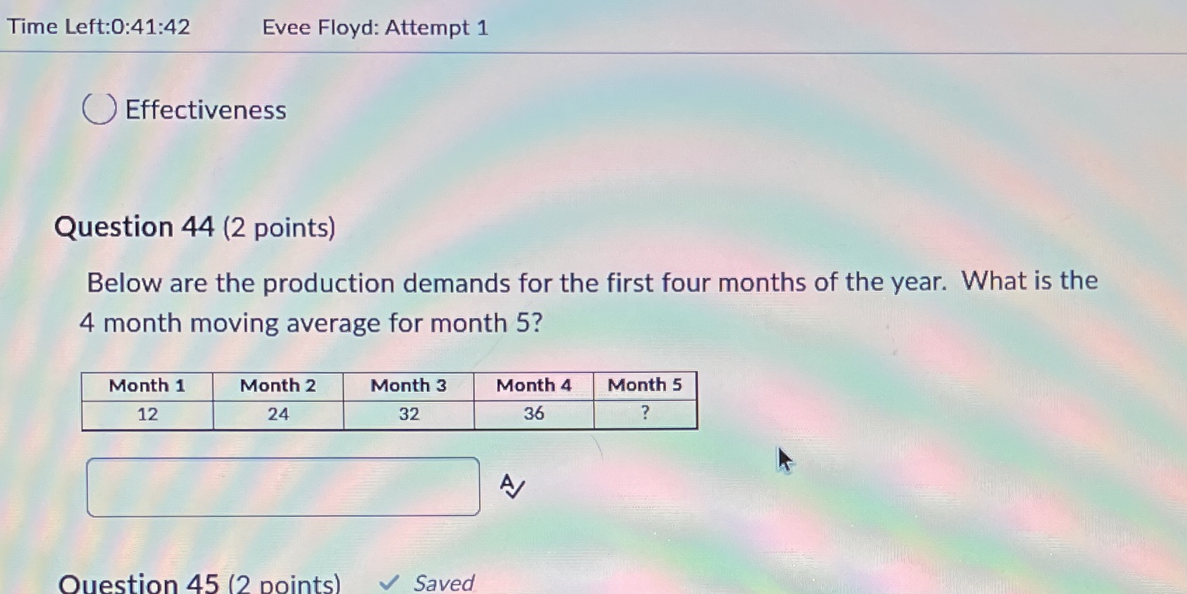 Time Left:0:41:42 Evee Floyd: Attempt 1 Effectiveness Question 44 (2 points) Below