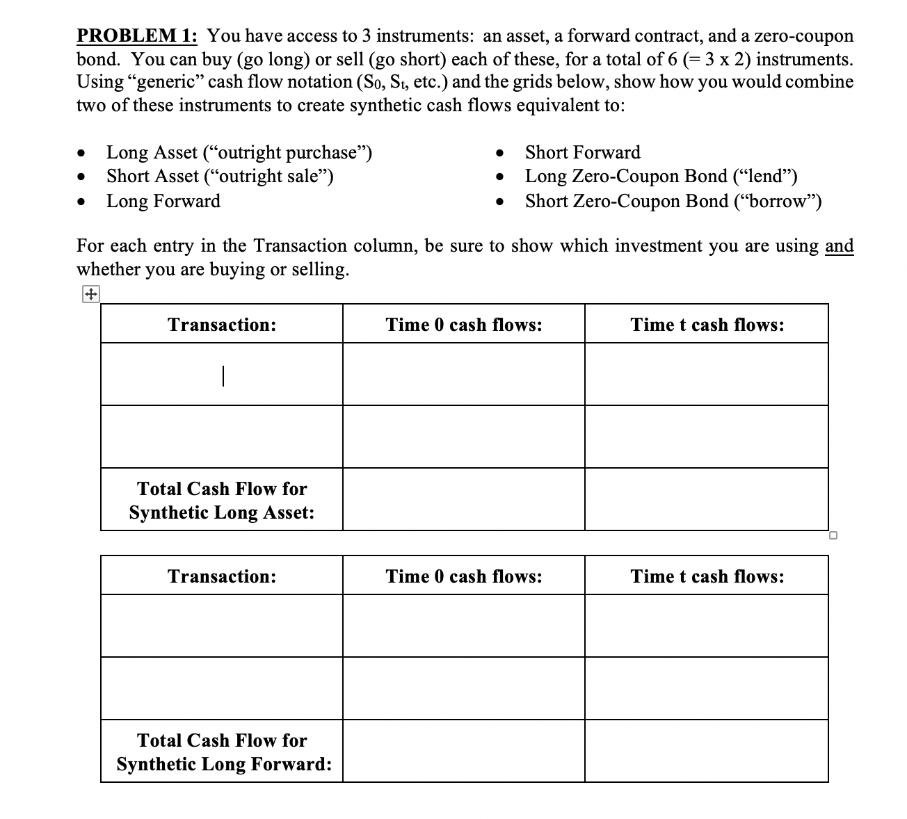PROBLEM 1: You have access to 3 instruments: an asset, a forward