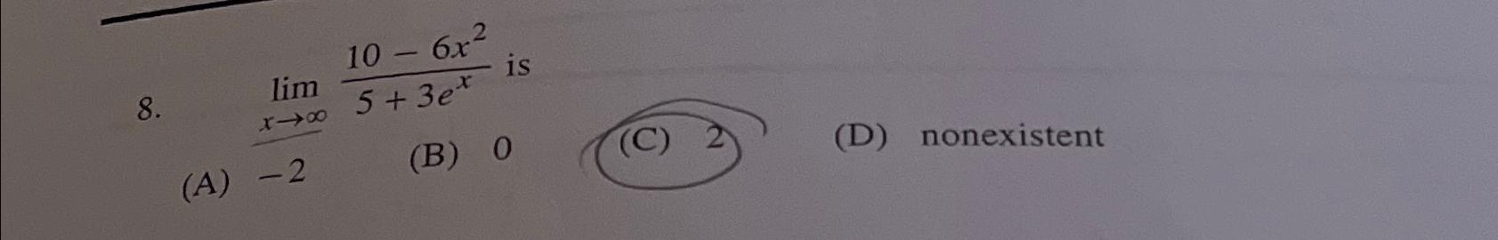 8. lim 10 - 6x2 is 5+3e* XX (A) -2 (B) 0