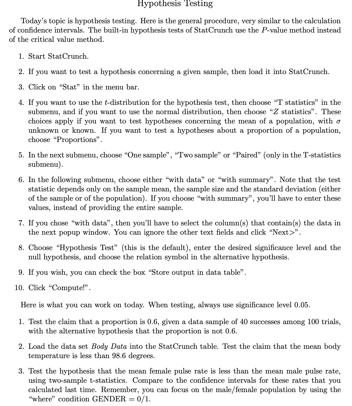 Hypothesis Testing Today's topic is hypothesis testing. Here is the general procedure,
