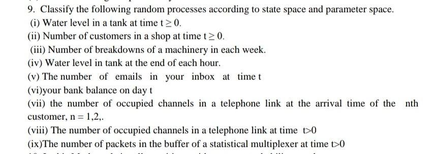 9. Classify the following random processes according to state space and parameter