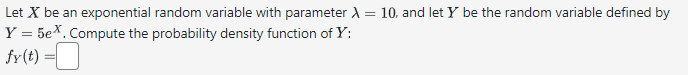 Let X be an exponential random variable with parameter = 10, and