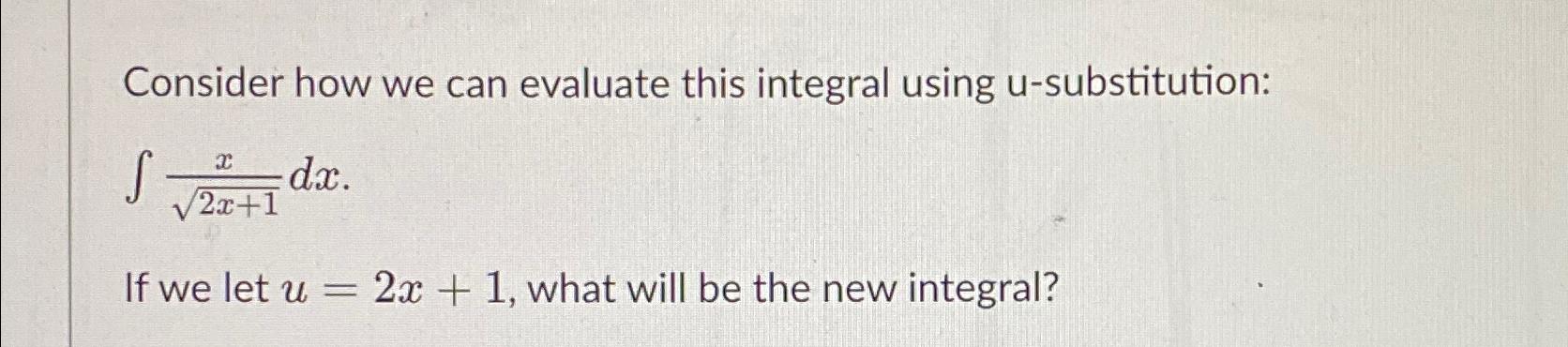 Consider how we can evaluate this integral using u-substitution: I S dx.