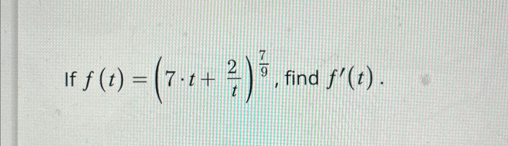 If (1) = (71 + 2/ 61 9 find f'(t).