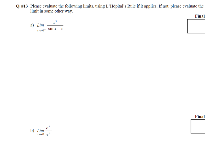 as follows. a) Using L'Hpital's Rule b) Using earlier limit technique without