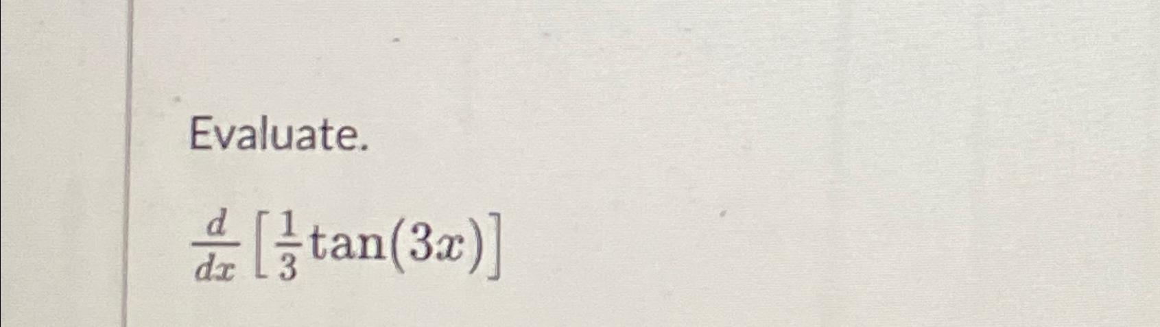 Evaluate. dx tan (3x)]