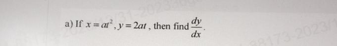 a) If x = at, y = 2at, then find dy dx