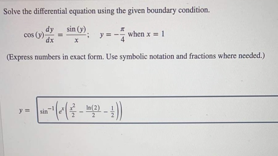 Solve the differential equation using the given boundary condition. dy cos (y)-