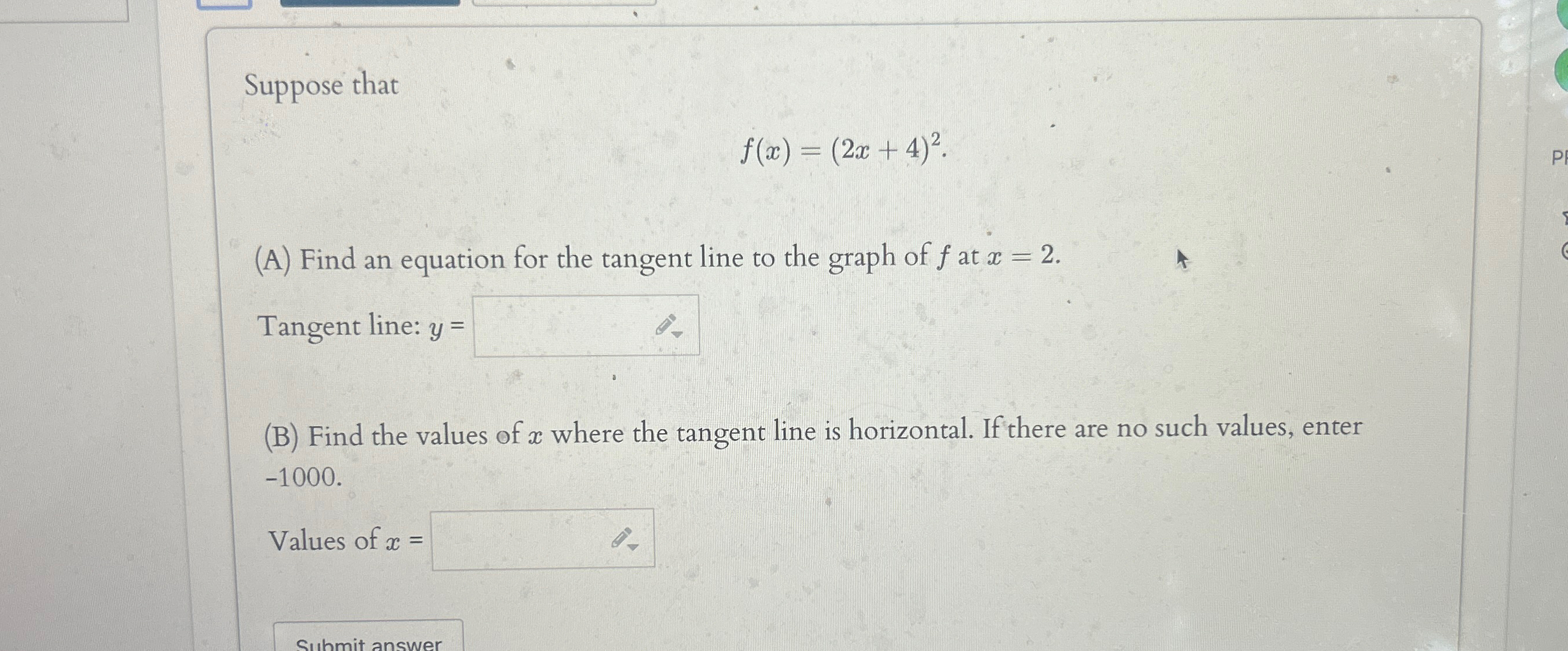Suppose that f(x) = (2x+4). (A) Find an equation for the tangent