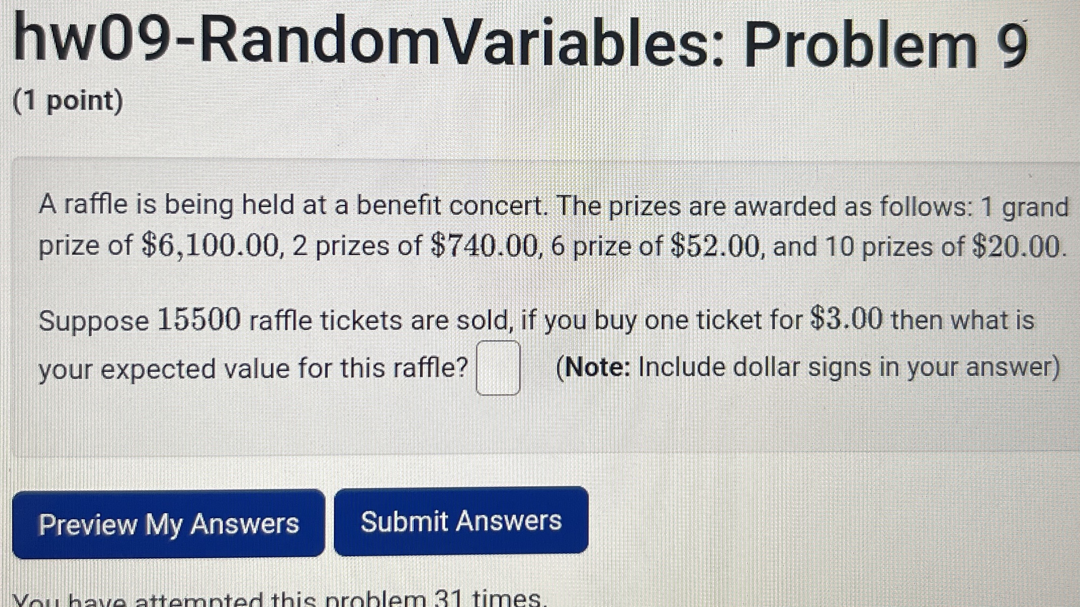 hw09-Random Variables: Problem 9 (1 point) A raffle is being held at