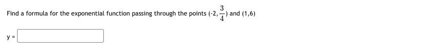 3 Find a formula for the exponential function passing through the points