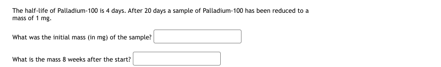 (-2, 4) and (1,6) y = The half-life of Palladium-100 is 4