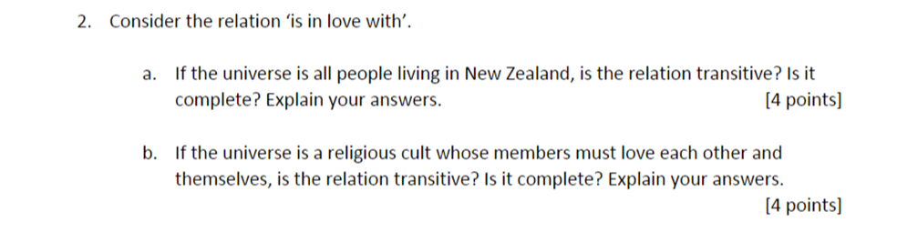 2. Consider the relation 'is in love with'. a. If the universe