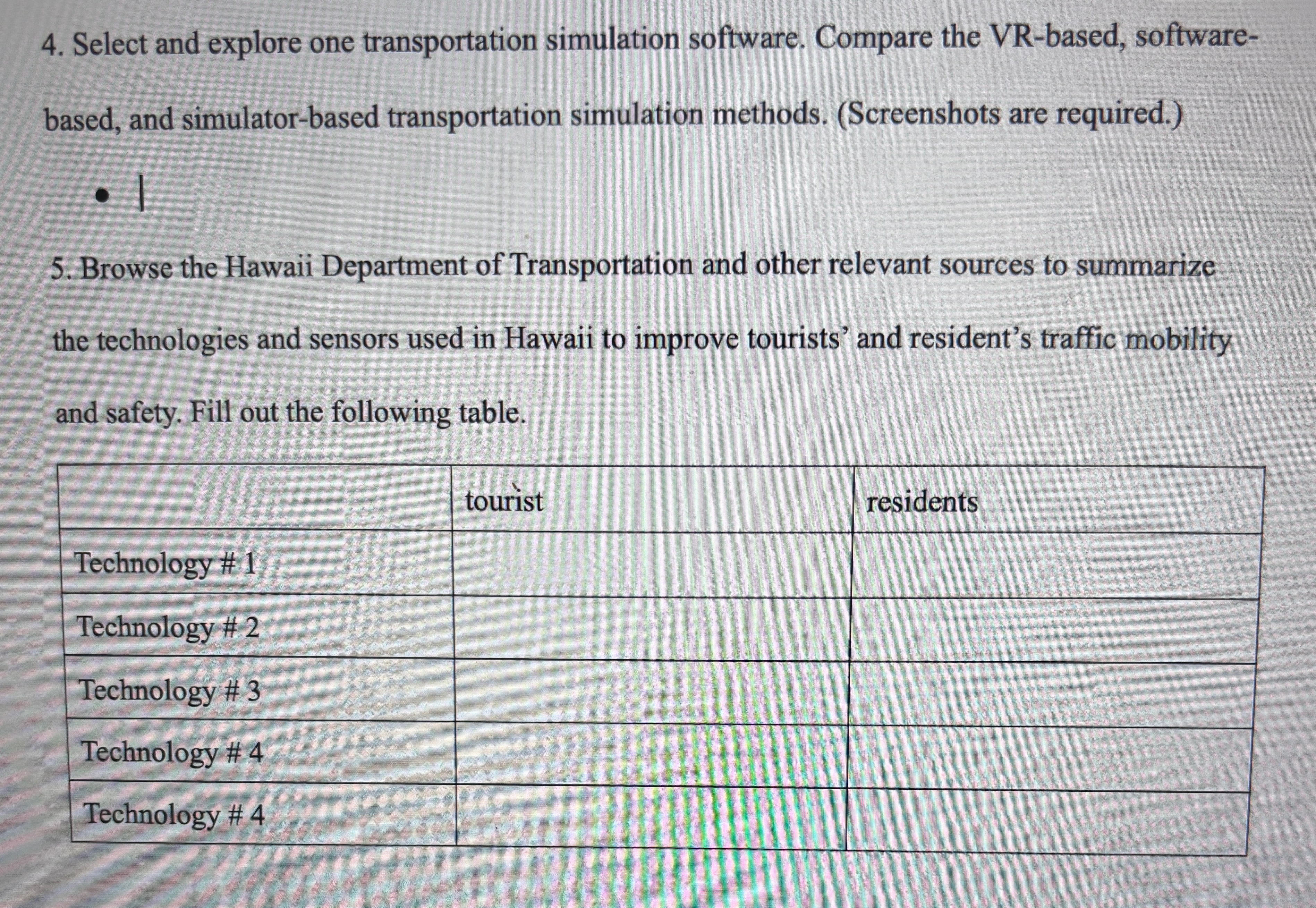 4. Select and explore one transportation simulation software. Compare the VR-based, software-