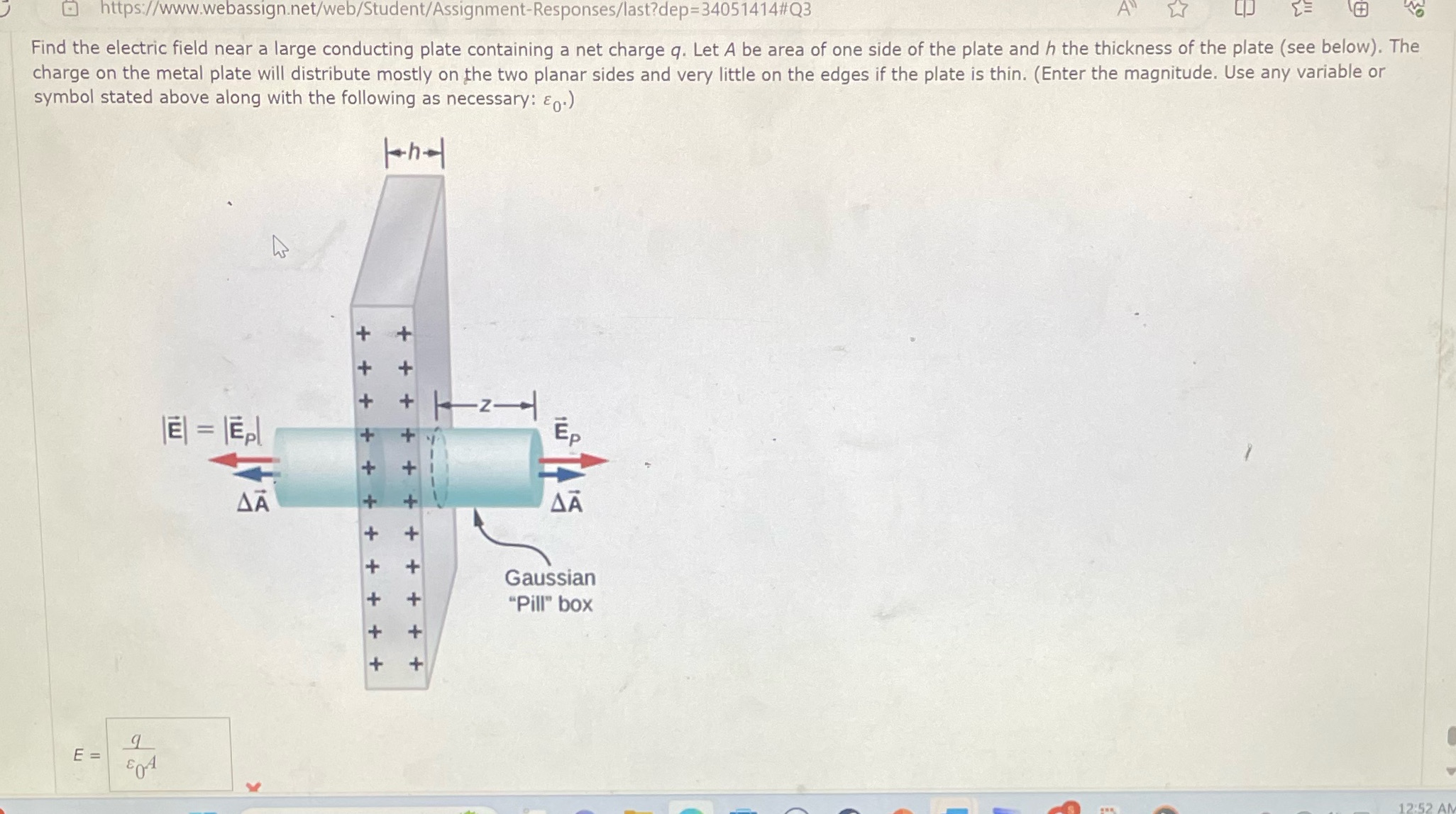 https://www.webassign.net/web/Student/Assignment-Responses/last?dep=34051414#Q3 A = -0 Find the electric field near a large conducting