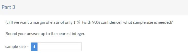 to one decimal place. margin of error - i % Part 3