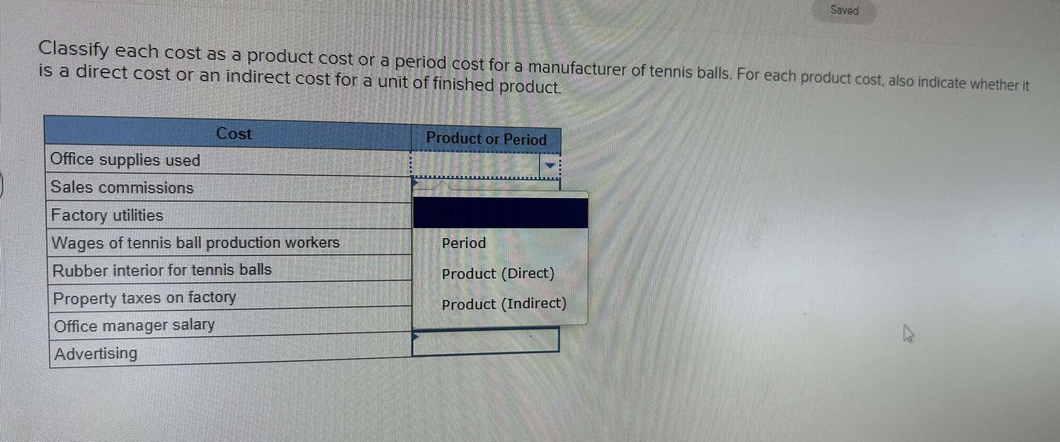 Saved Classify each cost as a product cost or a period cost