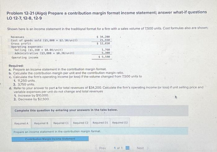 Problem 12-21-(Algo) Prepare a contribution margin format income statement; answer what-if questions