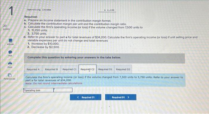 Gross profit Operating expenses: Selling ($1,160 $0.08/unit) Administrative ($3,800 +$0.20/unit) Operating income.