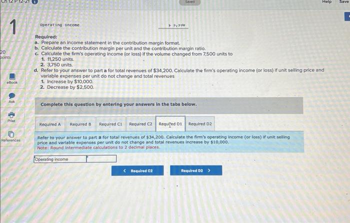 Required: $ 34,200 21,558 $ 12,650 1,768 5,300 $ 5,590 a. Prepare