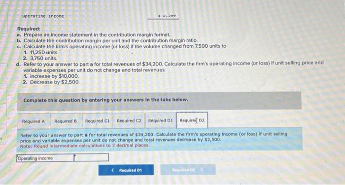 an income statement in the contribution margin format. b. Calculate the contribution