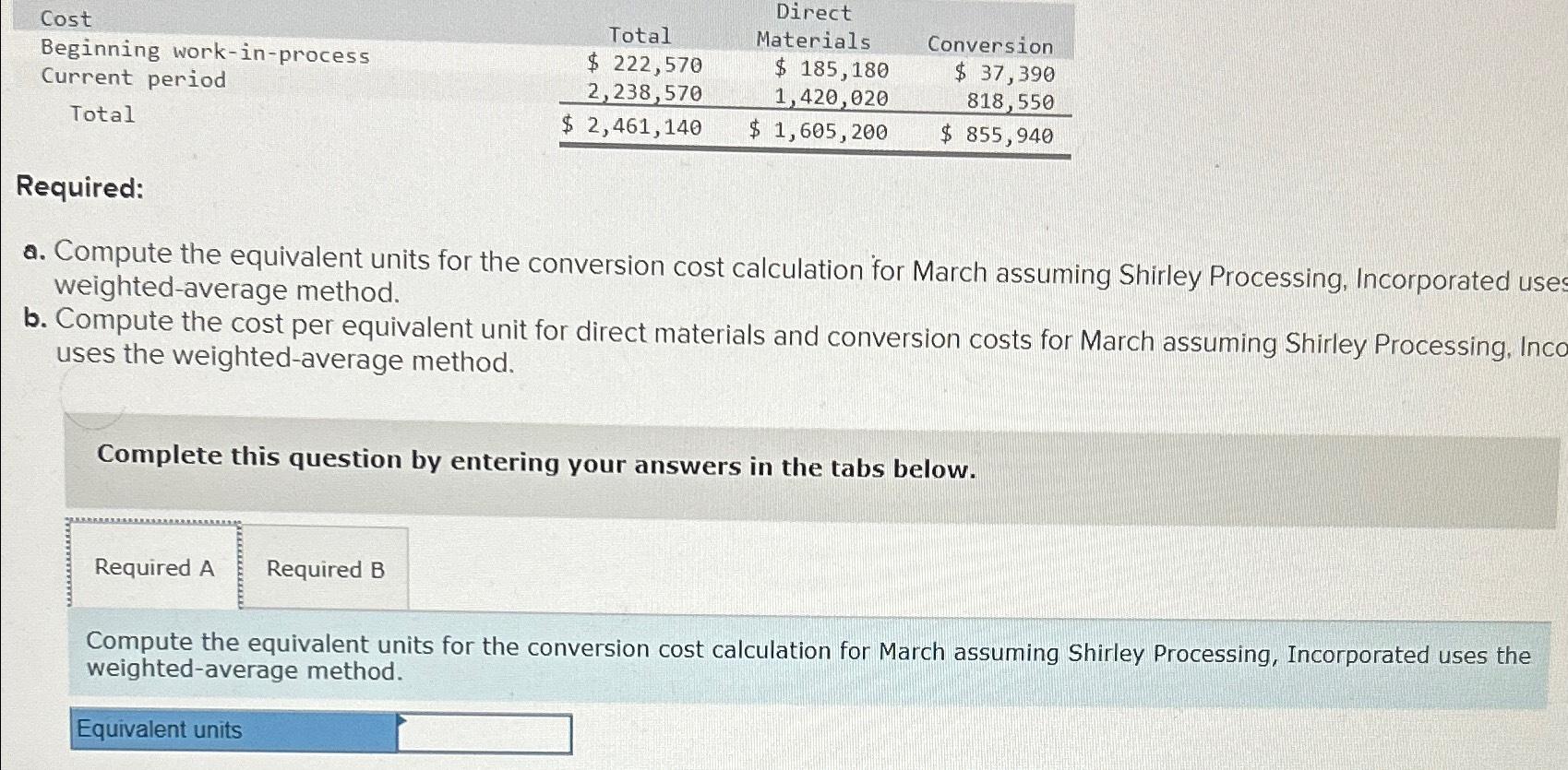 Cost Beginning work-in-process Current period Total Total $ 222,570 2,238,570 Direct Materials