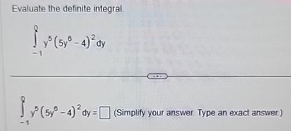 Evaluate the definite integral. y (5y-4) dy answer Type an exact answer)