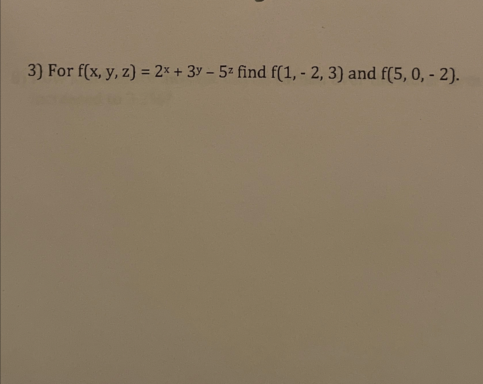 3) For f(x, y, z) = 2x + 3y - 5z find
