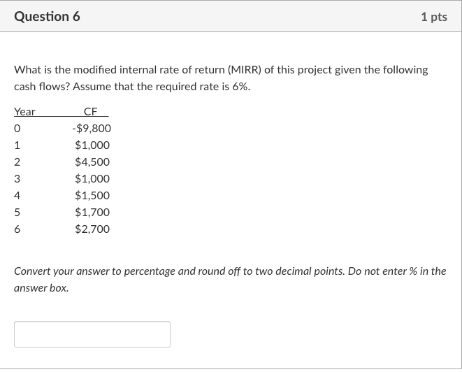 Question 6 1 pts What is the modified internal rate of return