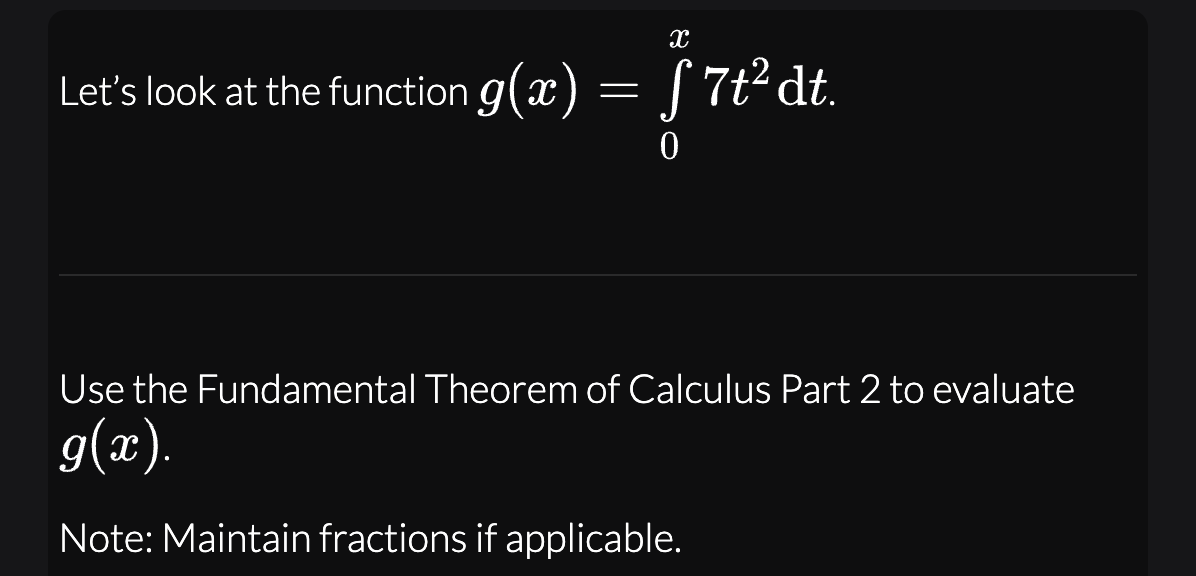 Let's look at the function g(x) = f 7t dt. X 7t