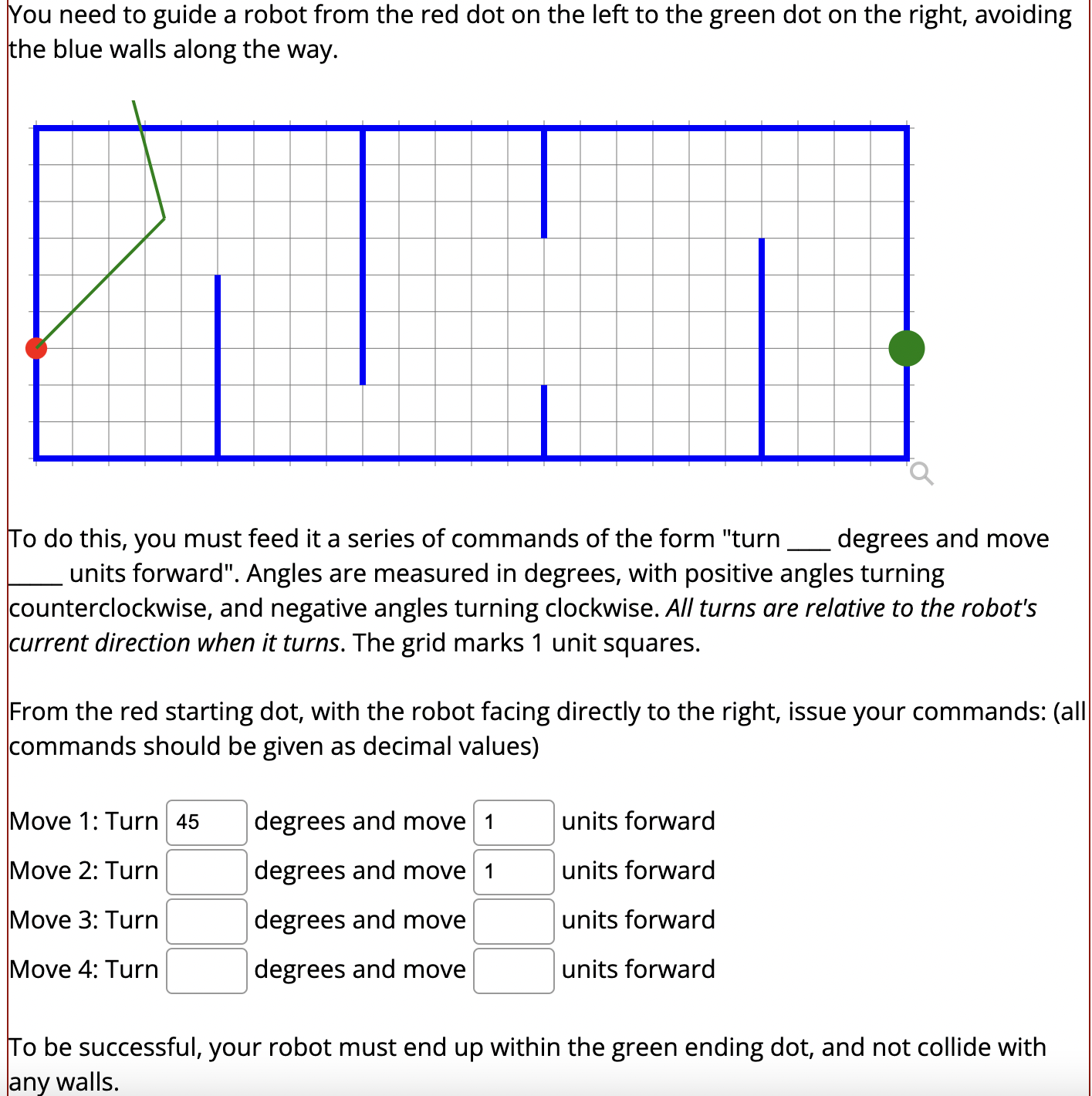You need to guide a robot from the red dot on the