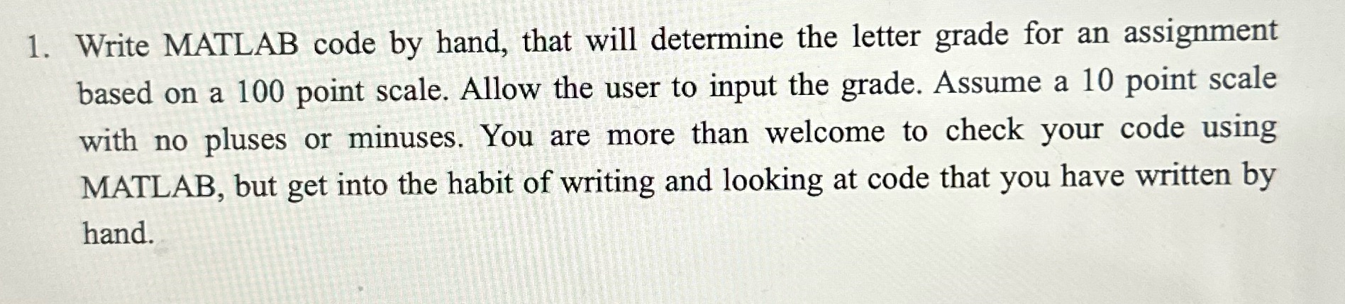 1. Write MATLAB code by hand, that will determine the letter grade