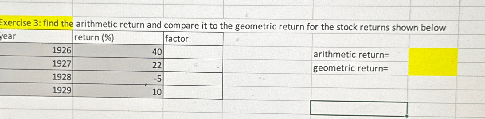 Exercise 3: find the arithmetic return and compare it to the geometric