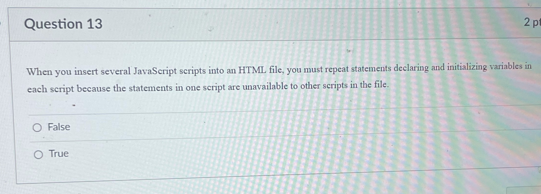 Question 13 2 pt When you insert several JavaScript scripts into an
