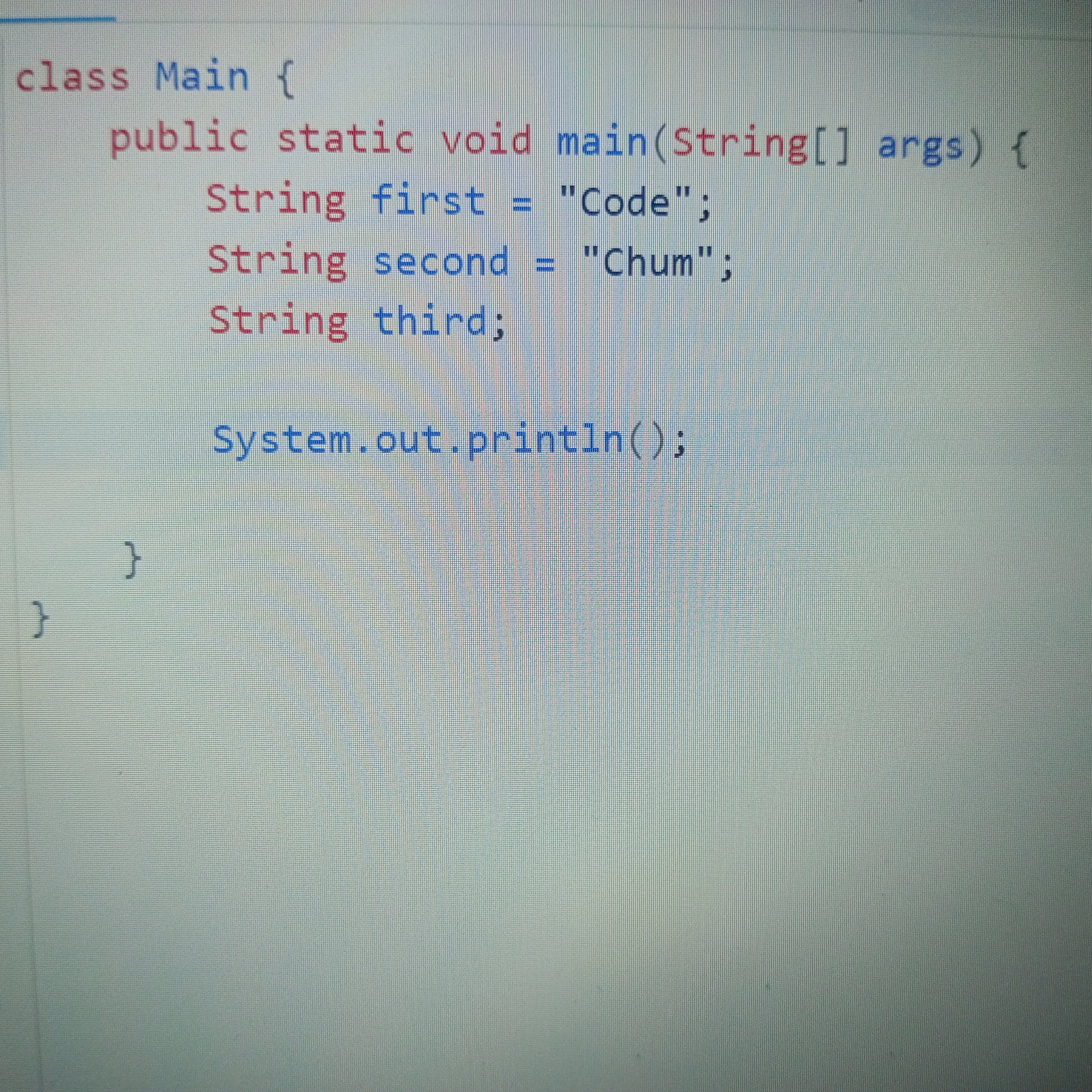 class Main { public static void main(String[] args) { String first =