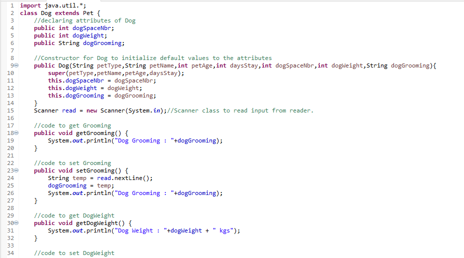 setGrooming + getDogWeight() + setDogWeight) + getDogSpaceNumber() + setDogSpaceNumber() -petType -petName -petAge