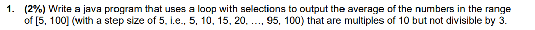 1. (2%) Write a java program that uses a loop with selections